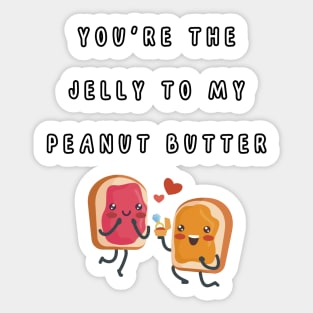 You're the jelly to my peanut butter. Engagement, couple. relationship Sticker